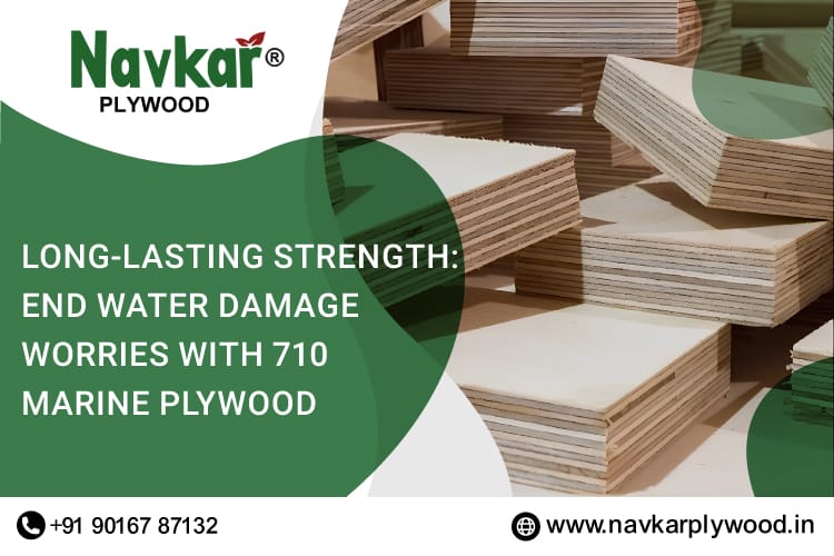 Long-Lasting Strength: End Water Damage Worries with 710 Marine Plywood
