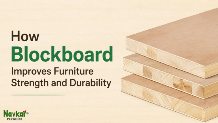How Blockboard Improves Furniture Strength and Durability
