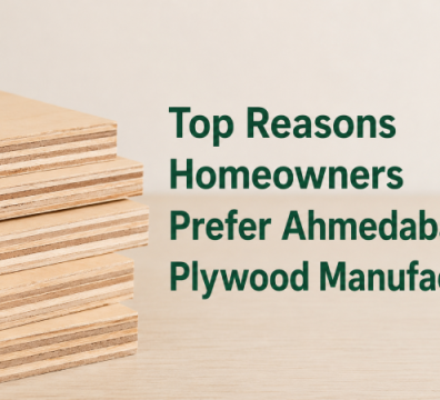 Top Reasons Homeowners Prefer Ahmedabad Plywood Manufacturers