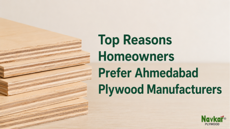 Top Reasons Homeowners Prefer Ahmedabad Plywood Manufacturers