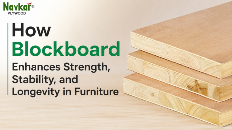 How Blockboard Enhances Strength, Stability, and Longevity in Furniture