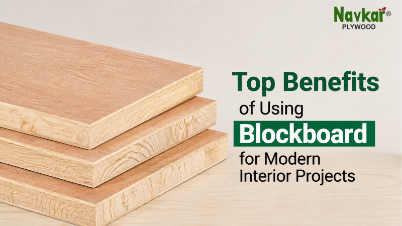 Top Benefits of Using Blockboard for Modern Interior Projects