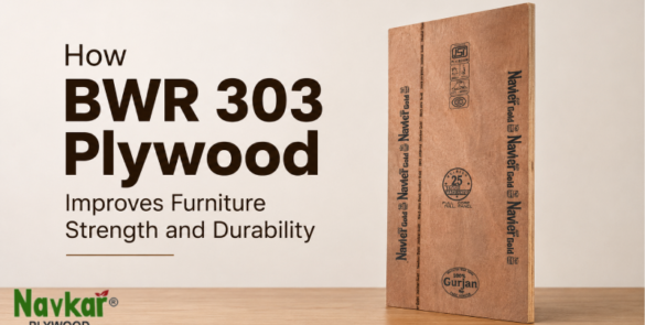 How BWR 303 Plywood Improves Furniture Strength and Durability