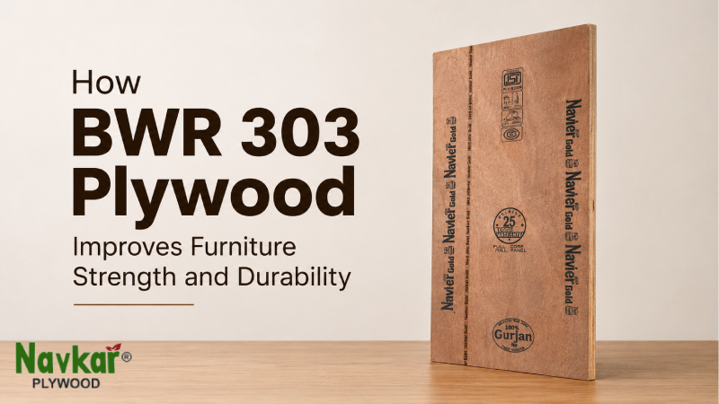 How BWR 303 Plywood Improves Furniture Strength and Durability