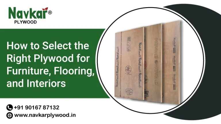 How to Select the Right Plywood for Furniture, Flooring, and Interiors