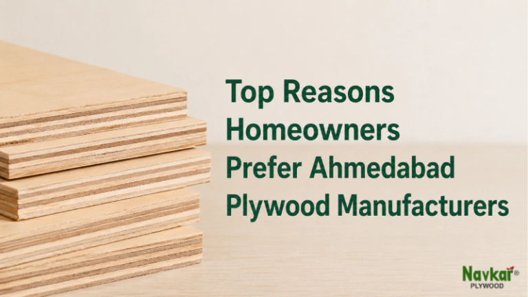 Top Reasons Homeowners Prefer Ahmedabad Plywood Manufacturers